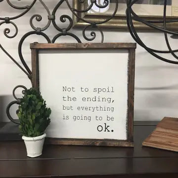 Everything's Going To Be Ok. 9" x 9"