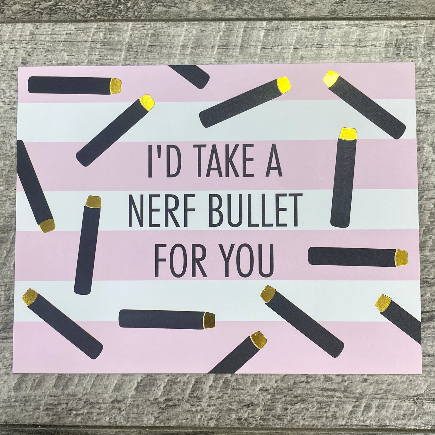 Greeting Card - I'd Take a Nerf Bullet For You
